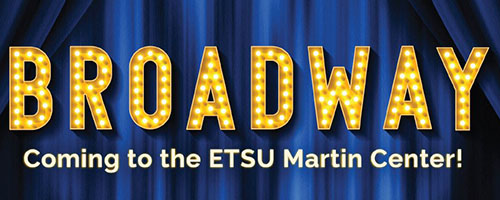 ETSU Martin Center Broadway Ticket Subscription For The General Public 